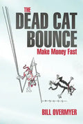 The Dead Cat Bounce: Make Money Fast - Paperback