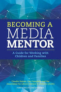 Becoming a Media Mentor: A Guide for Working with Children and Families - Paperback