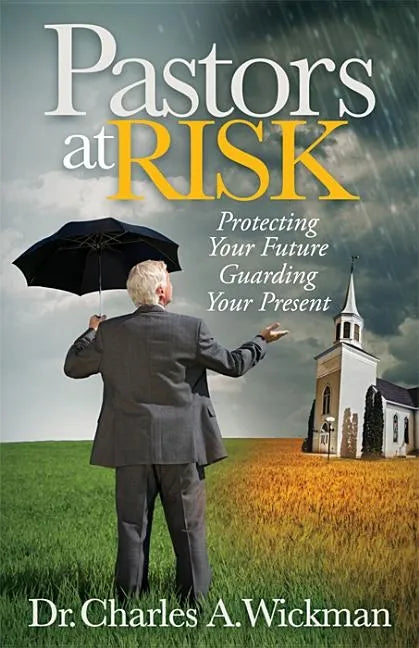 Pastors at Risk: Protecting Your Future Guarding Your Present - Paperback