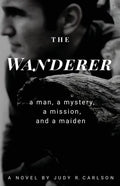 The Wanderer: A man, a mystery, a mission, and a maiden - Paperback