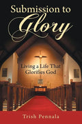 Submission to Glory: Living a Life That Glorifies God - Paperback