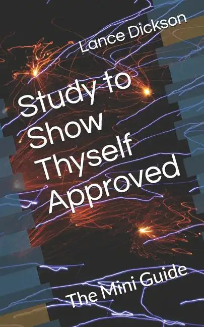Study to Show Thyself Approved: The Mini Guide - Paperback