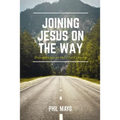 Joining Jesus on the Way: Discipleship in the 21st Century - Paperback