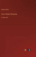 Life of Robert Browning: in large print - Hardcover