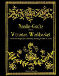 Needle-Crafts from a Victorian Workbasket: Over 200 Designs for Embroidery, Knitting, Crochet & More! - Paperback