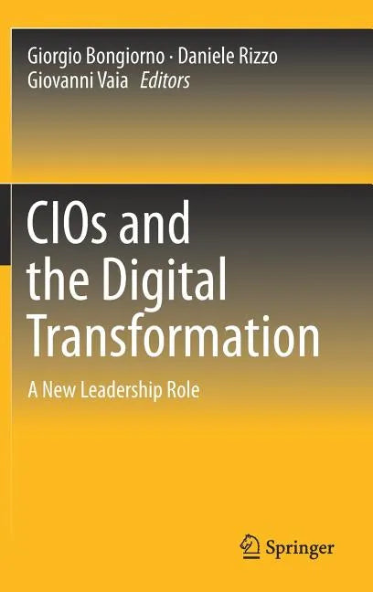 Cios and the Digital Transformation: A New Leadership Role - Hardcover