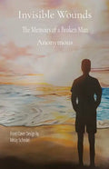 Invisible Wounds: The Memoirs of a Broken Man - Paperback