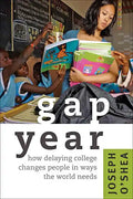 Gap Year: How Delaying College Changes People in Ways the World Needs - Paperback