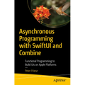 Asynchronous Programming with Swiftui and Combine: Functional Programming to Build Uis on Apple Platforms - Paperback