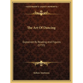 The Art Of Dancing: Explained By Reading And Figures (1735) - Paperback