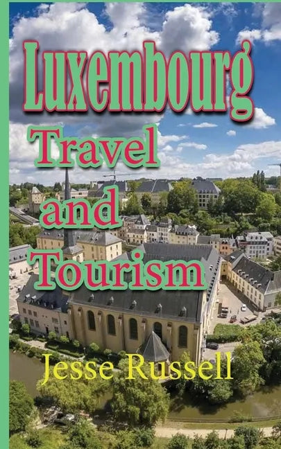 Luxembourg: Travel and Tourism - Paperback