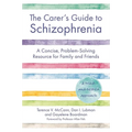 The Carer's Guide to Schizophrenia: A Concise, Problem-Solving Resource for Family and Friends - Paperback