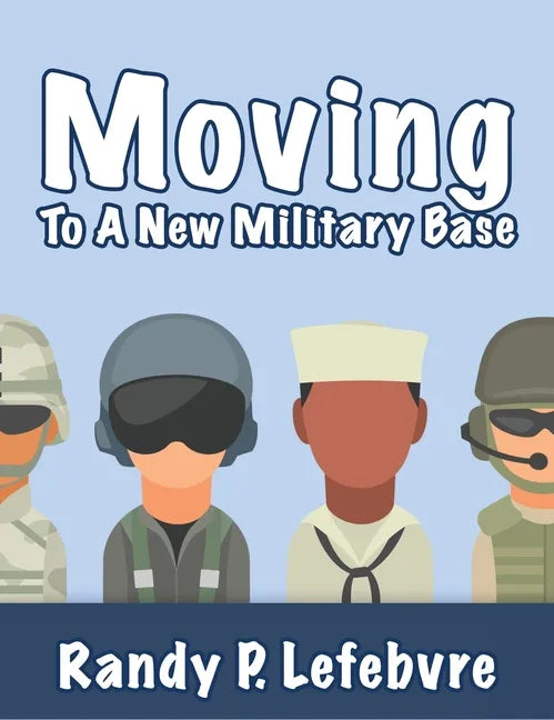 Moving To A New Military Base - Hardcover