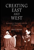 Creating East and West: Renaissance Humanists and the Ottoman Turks - Paperback