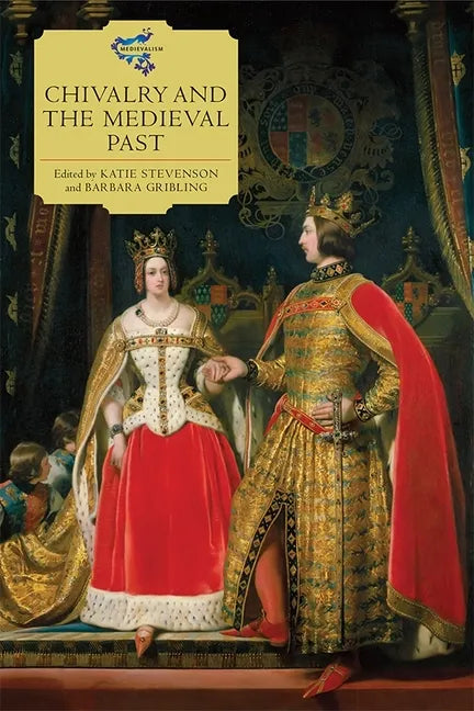 Chivalry and the Medieval Past - Paperback