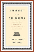 Inerrancy and the Gospels: A God-Centered Approach to the Challenges of Harmonization - Paperback