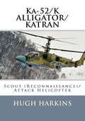 Ka-52/K ALLIGATOR/KATRAN: Scout (Reconnaissance)/Attack Helicopter - Paperback