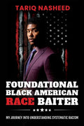 Foundational Black American Race Baiter: My Journey Into Understanding Systematic Racism - Paperback