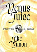 Venus Juice: When I Tried to Live in LA - Paperback