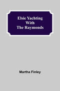 Elsie Yachting with the Raymonds - Paperback