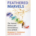 Feathered Marvels: The Natural History and Extraordinary Lives of Birds - Paperback