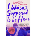 I Wasn't Supposed to Be Here: Finding My Voice, Finding My People, Finding My Way - Hardcover