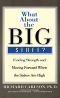 What about the Big Stuff?: Finding Strength and Moving Forward When the Stakes Are High - Hardcover
