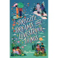 Drizzle, Dreams, and Lovestruck Things - Hardcover