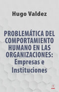 Problemática Del Comportamiento Humano En Las Organizaciones: Empresas e Instituciones - Paperback