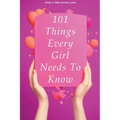 101 Things Every Girl Needs To Know - Paperback
