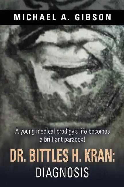 Dr. Bittles H. Kran: Diagnosis - Paperback