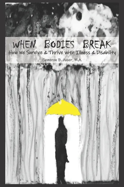 When Bodies Break: How we survive and thrive with illness and disability - Paperback