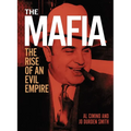 The Mafia: The Rise of an Evil Empire - Hardcover