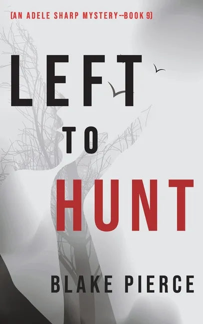 Left to Hunt (An Adele Sharp Mystery-Book Nine) - Hardcover