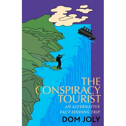 The Conspiracy Tourist: Travels Through a Strange World - Paperback