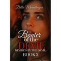 Banter of the Devil: Desired by the Devil Book 2 - Paperback