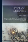 Historical Discourse: Delivered on the 18th of October, 1877, at the Celebration of the Two Hundredth Anniversary of the Reformed Dutch Chur - Paperback