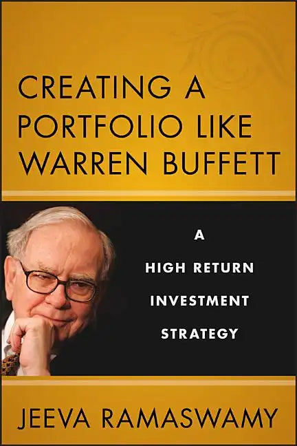 Creating a Portfolio Like Warren Buffett: A High Return Investment Strategy - Hardcover