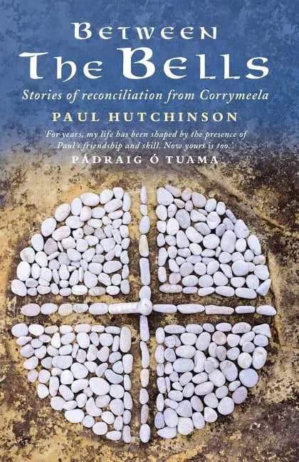 Between the Bells: Stories of Reconciliation from Corrymeela - Paperback