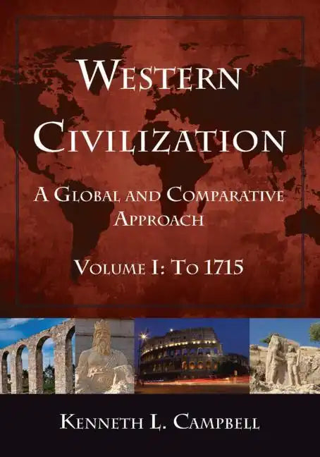 Western Civilization: A Global and Comparative Approach: Volume I: To 1715 - Paperback