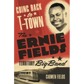 Going Back to T-Town: The Ernie Fields Territory Big Band Volume 2 - Paperback