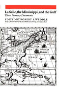 La Salle, the Mississippi, and the Gulf: Three Primary Documents - Paperback