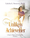 The Unlikely AchieveHer: 11 Steps to a Happy and Prosperous Life (workbook) - Paperback