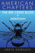 The Bee Creek Blues & Meridian: American Chapters - Paperback