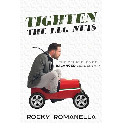 Tighten the Lug Nuts: The Principles of Balanced Leadership - Paperback