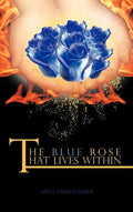 The Blue Rose That Lives Within - Hardcover