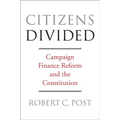 Citizens Divided: Campaign Finance Reform and the Constitution - Paperback