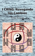 I Ching: Navegando los Cambios: Navegando los Cambios - Hardcover