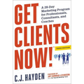The Get Clients Now! (Tm): A 28-Day Marketing Program for Professionals, Consultants, and Coaches - Paperback