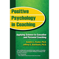 Positive Psychology in Coaching: Applying Science to Executive and Personal Coaching - Paperback